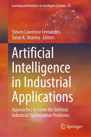 Steven Lawrence Fernandes, Tarun K. Sharma - Artificial Intelligence in Industrial Applications, Inbunden