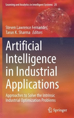 Steven Lawrence Fernandes, Tarun K. Sharma - Artificial Intelligence in Industrial Applications, Inbunden