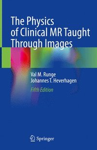 bokomslag The Physics of Clinical MR Taught Through Images