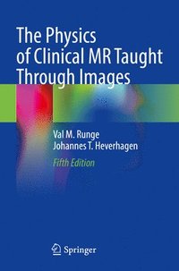 bokomslag The Physics of Clinical MR Taught Through Images