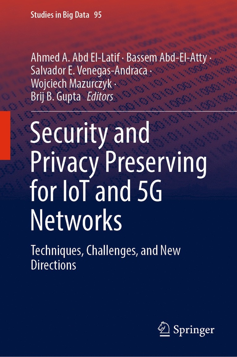 Ahmed A. Abd El-Latif, Bassem Abd-El-Atty, Salvador E. Venegas-Andraca, Wojciech Mazurczyk, Brij B. Gupta - Security and Privacy Preserving for IoT and 5G Networks, Inbunden