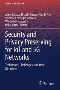 bokomslag Security and Privacy Preserving for IoT and 5G Networks