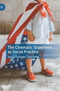 bokomslag The Cinematic Superhero as Social Practice