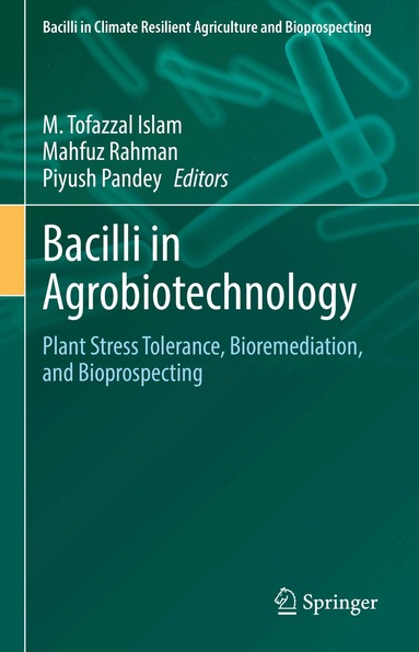M. Tofazzal Islam, Mahfuz Rahman, Piyush Pandey - Bacilli in Agrobiotechnology, Inbunden