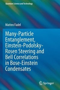 bokomslag Many-Particle Entanglement, Einstein-Podolsky-Rosen Steering and Bell Correlations in Bose-Einstein Condensates