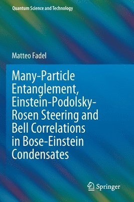 Many-Particle Entanglement, Einstein-Podolsky-Rosen Steering and Bell Correlations in Bose-Einstein Condensates 1