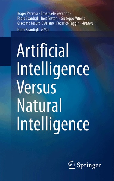 Roger Penrose, Emanuele Severino, Fabio Scardigli, Ines Testoni, Giuseppe Vitiello, Giacomo Mauro D'Ariano, Federico Faggin, Fabio Scardigli - Artificial Intelligence Versus Natural Intelligence, Inbunden