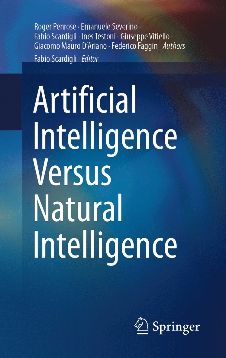 Roger Penrose, Emanuele Severino, Fabio Scardigli, Ines Testoni, Giuseppe Vitiello, Giacomo Mauro D'Ariano, Federico Faggin, Fabio Scardigli - Artificial Intelligence Versus Natural Intelligence, Inbunden