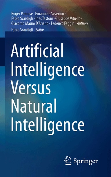 Roger Penrose, Emanuele Severino, Fabio Scardigli, Ines Testoni, Giuseppe Vitiello, Giacomo Mauro D'Ariano, Federico Faggin, Fabio Scardigli - Artificial Intelligence Versus Natural Intelligence, Häftad