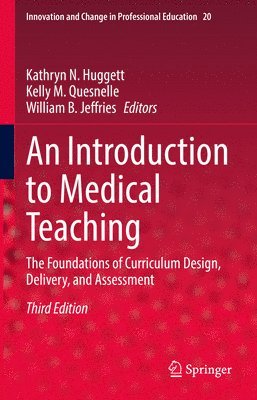 Kathryn N. Huggett, Kelly M. Quesnelle, William B. Jeffries - Introduction to Medical Teaching, Inbunden