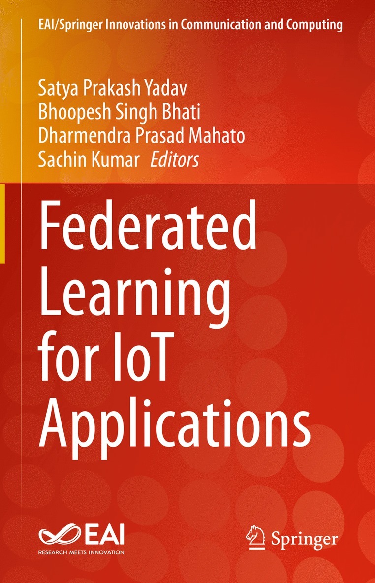 Satya Prakash Yadav, Bhoopesh   Singh Bhati, Dharmendra Prasad Mahato, Sachin Kumar, Bhoopesh Singh Bhati - Federated Learning for IoT Applications, Inbunden