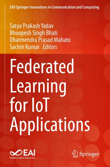 Satya Prakash Yadav, Bhoopesh   Singh Bhati, Dharmendra Prasad Mahato, Sachin Kumar - Federated Learning for IoT Applications, Häftad