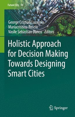 Holistic Approach for Decision Making Towards Designing Smart Cities 1