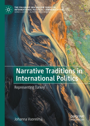 Johanna Vuorelma - Narrative Traditions in International Politics, Inbunden