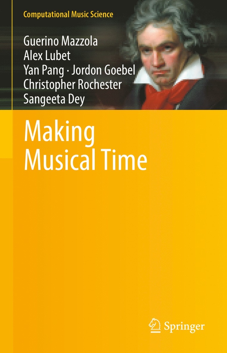 Guerino Mazzola, Alex Lubet, Yan Pang, Jordon Goebel, Christopher Rochester, Sangeeta Dey - Making Musical Time, Inbunden