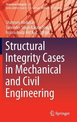 Structural Integrity Cases in Mechanical and Civil Engineering 1