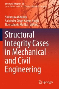bokomslag Structural Integrity Cases in Mechanical and Civil Engineering