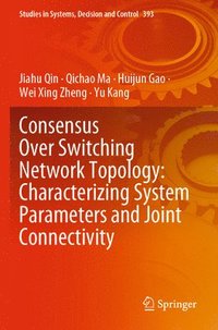 bokomslag Consensus Over Switching Network Topology: Characterizing System Parameters and Joint Connectivity