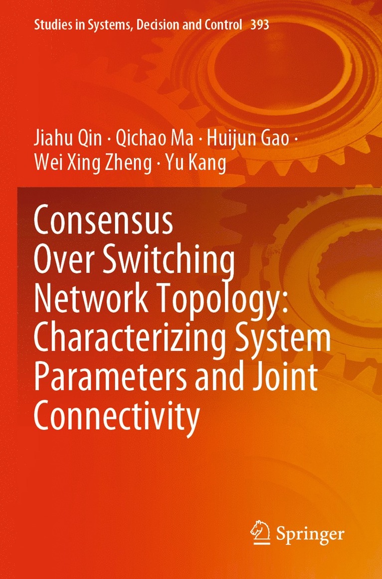Jiahu Qin, Qichao Ma, Huijun Gao, Wei Xing Zheng, Yu Kang - Consensus Over Switching Network Topology: Characterizing System Parameters and Joint Connectivity, Häftad