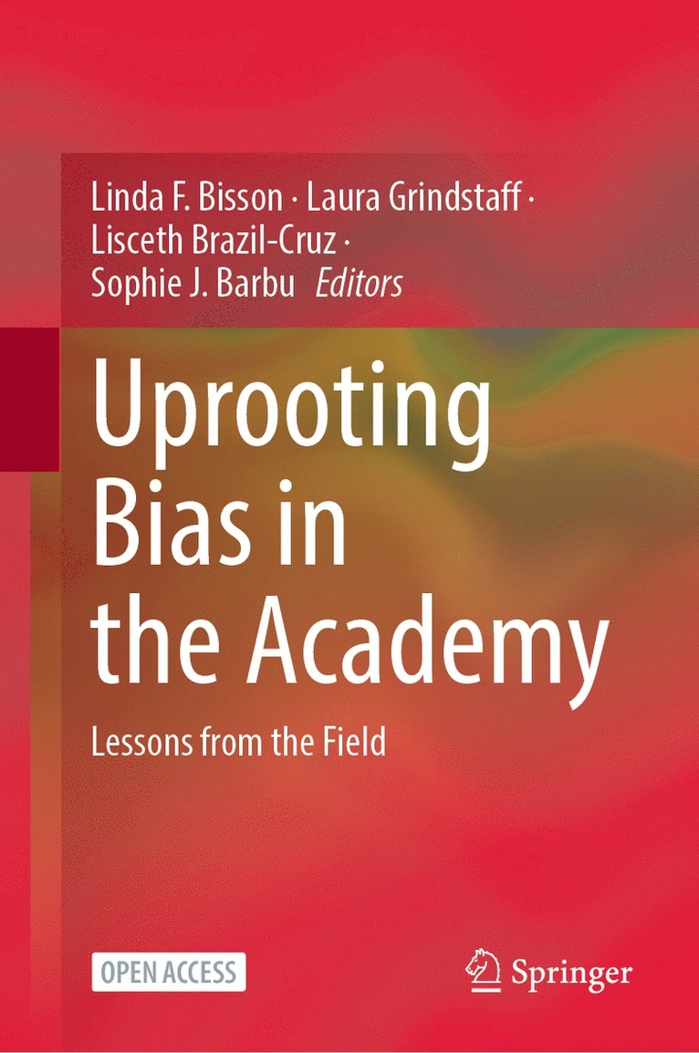 Linda F. Bisson, Laura Grindstaff, Lisceth Brazil-Cruz, Sophie J. Barbu - Uprooting Bias in the Academy, Inbunden