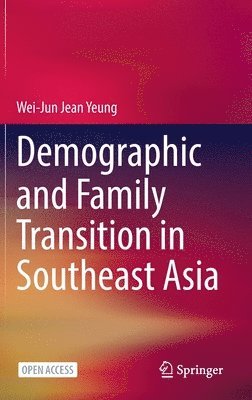 Wei-Jun Jean Yeung - Demographic and Family Transition in Southeast Asia, Inbunden