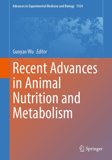Guoyao Wu - Recent Advances in Animal Nutrition and Metabolism, Inbunden