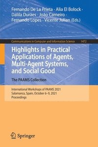 bokomslag Highlights in Practical Applications of Agents, Multi-Agent Systems, and Social Good. The PAAMS Collection