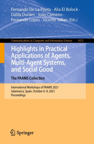 Fernando De La Prieta, Alia El Bolock, Dalila Durães, João Carneiro, Fernando Lopes, Vicente Julian - Highlights in Practical Applications of Agents, Multi-Agent Systems, and Social Good. The PAAMS Collection, Häftad