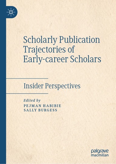 Pejman Habibie, Sally Burgess - Scholarly Publication Trajectories of Early-career Scholars, Inbunden