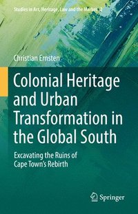 bokomslag Colonial Heritage and Urban Transformation in the Global South