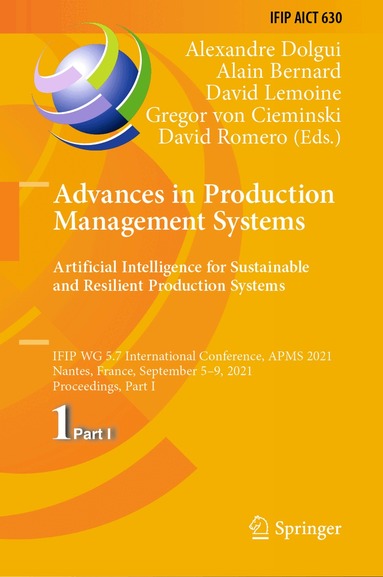 Alexandre Dolgui, Alain Bernard, David Lemoine, Gregor von Cieminski, David Romero - Advances in Production Management Systems. Artificial Intelligence for Sustainable and Resilient Production Systems, Inbunden