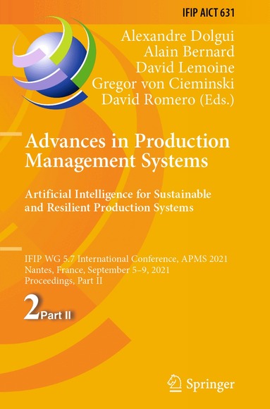 Alexandre Dolgui, Alain Bernard, David Lemoine, Gregor von Cieminski, David Romero - Advances in Production Management Systems. Artificial Intelligence for Sustainable and Resilient Production Systems, Häftad