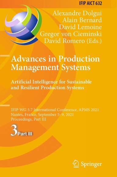 Alexandre Dolgui, Alain Bernard, David Lemoine, Gregor von Cieminski, David Romero - Advances in Production Management Systems. Artificial Intelligence for Sustainable and Resilient Production Systems, Häftad