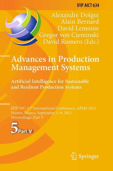 Alexandre Dolgui, Alain Bernard, David Lemoine, Gregor von Cieminski, David Romero - Advances in Production Management Systems. Artificial Intelligence for Sustainable and Resilient Production Systems, Häftad