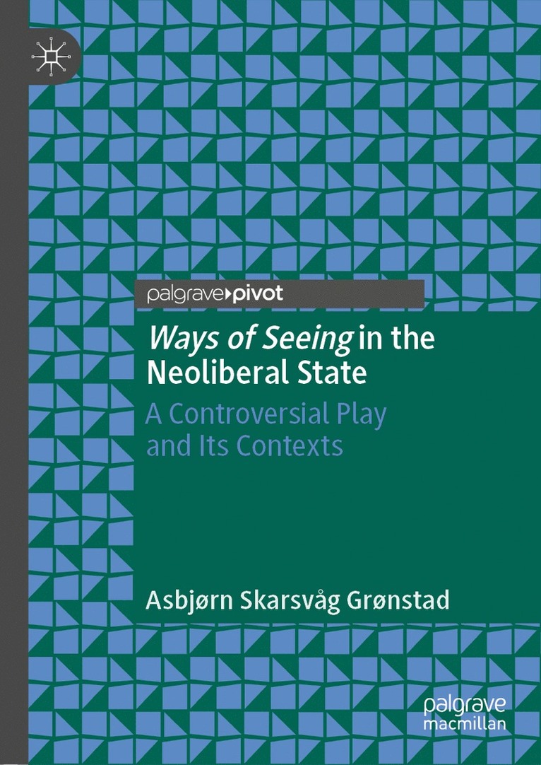 Asbjørn Skarsvåg Grønstad, Asbjørn Skarsvag Grønstad, Asbjørn Skarsvåg - Ways of Seeing in the Neoliberal State, Inbunden