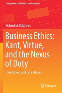 bokomslag Business Ethics: Kant, Virtue, and the Nexus of Duty