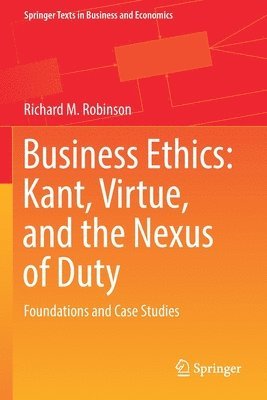 bokomslag Business Ethics: Kant, Virtue, and the Nexus of Duty