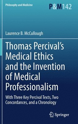 bokomslag Thomas Percivals Medical Ethics and the Invention of Medical Professionalism