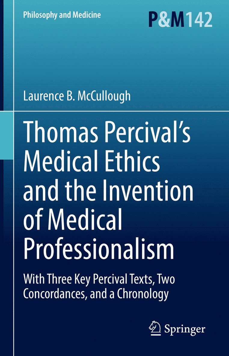 Laurence B. McCullough, Laurence B. Mccullough - Thomas Percival’s Medical Ethics and the Invention of Medical Professionalism, Inbunden
