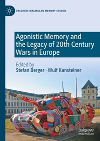 bokomslag Agonistic Memory and the Legacy of 20th Century Wars in Europe