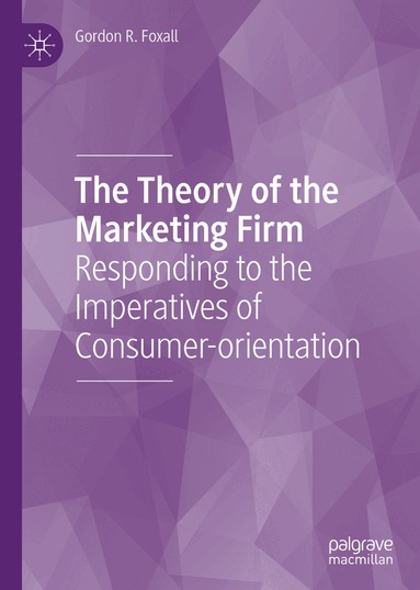 Gordon R. Foxall - Theory of the Marketing Firm, Inbunden