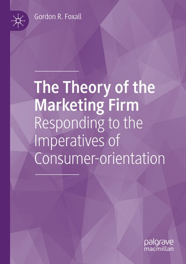 Gordon R. Foxall - Theory of the Marketing Firm, Häftad