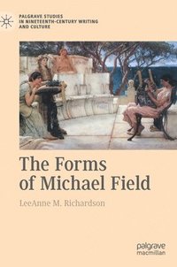 bokomslag The Forms of Michael Field