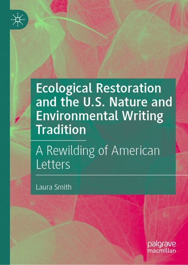 bokomslag Ecological Restoration and the U.S. Nature and Environmental Writing Tradition