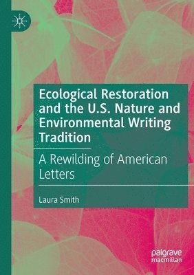 bokomslag Ecological Restoration and the U.S. Nature and Environmental Writing Tradition