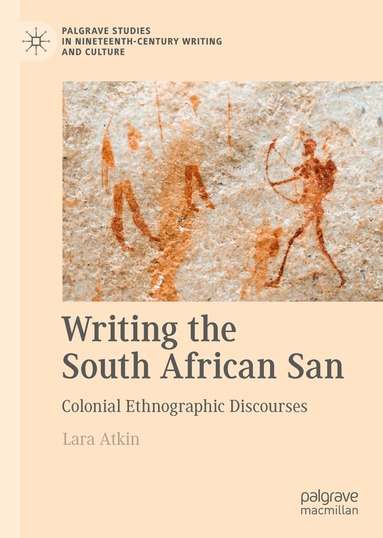 Lara Atkin - Writing the South African San, Inbunden