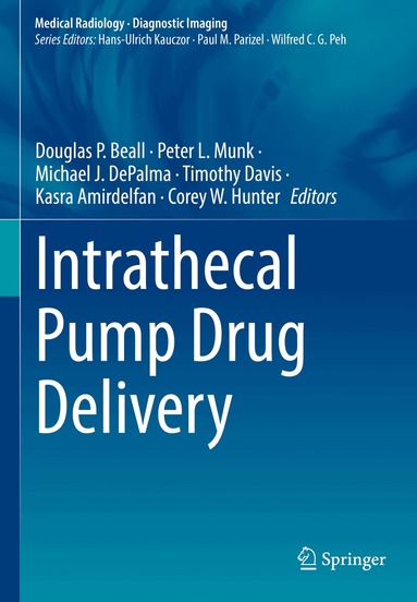 Douglas P. Beall, Peter L. Munk, Michael J. DePalma, Timothy Davis, Kasra Amirdelfan, Corey W. Hunter - Intrathecal Pump Drug Delivery, Inbunden