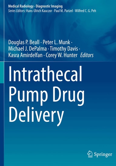 Douglas P. Beall, Peter L. Munk, Michael J. DePalma, Timothy Davis, Kasra Amirdelfan, Corey W. Hunter - Intrathecal Pump Drug Delivery, Häftad