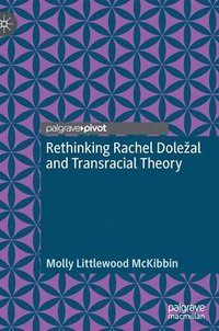 bokomslag Rethinking Rachel Dolezal and Transracial Theory