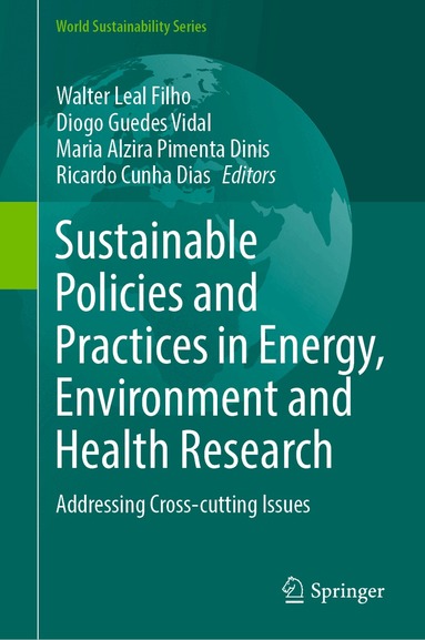 Walter Leal Filho, Diogo Guedes Vidal, Maria Alzira Pimenta Dinis, Ricardo Cunha Dias - Sustainable Policies and Practices in Energy, Environment and Health Research, Inbunden